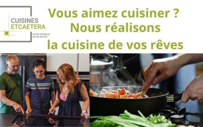 Vous adorez cuisiner ? Créez la cuisine sur mesure de vos rêves avec Cuisines Etcaetera.